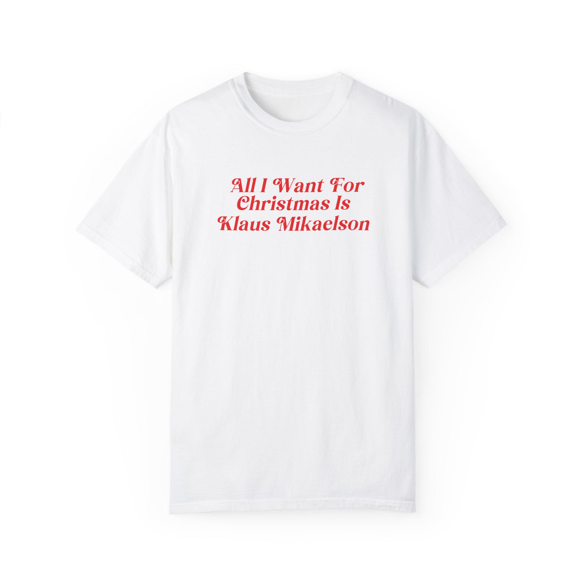 All I want For Xmas Tshirt