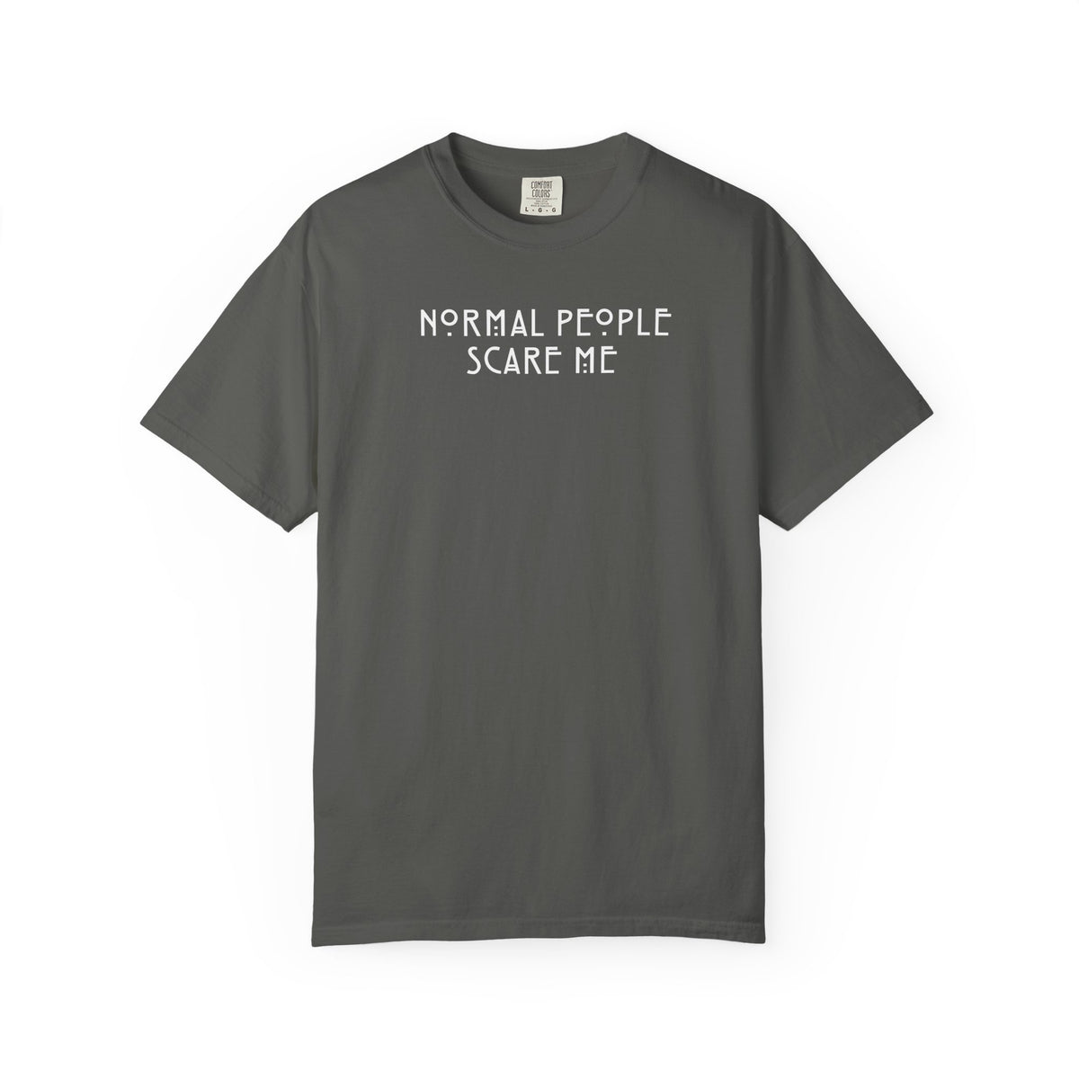 Normal People Scare Me Tshirt