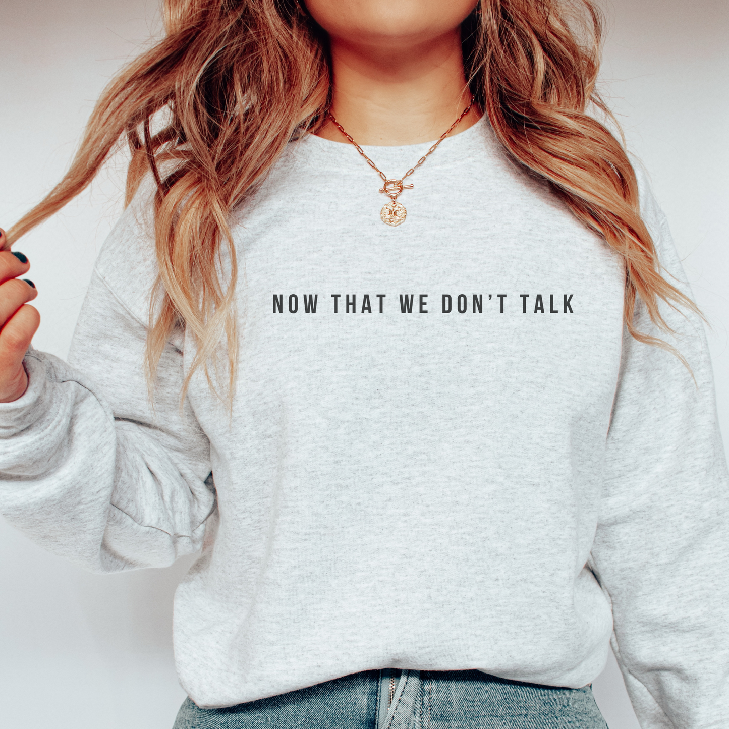Now that we don't talk Crewneck