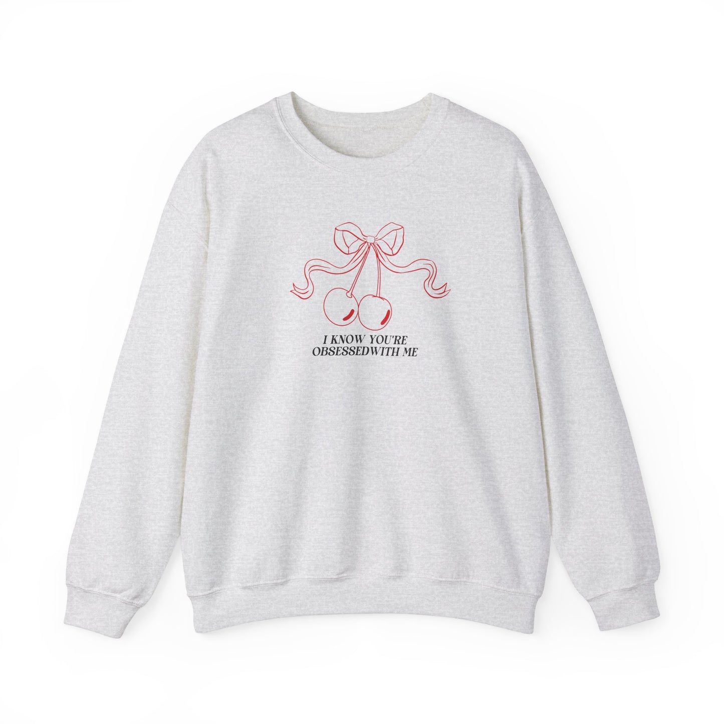 I know you're obsessed with me crewneck