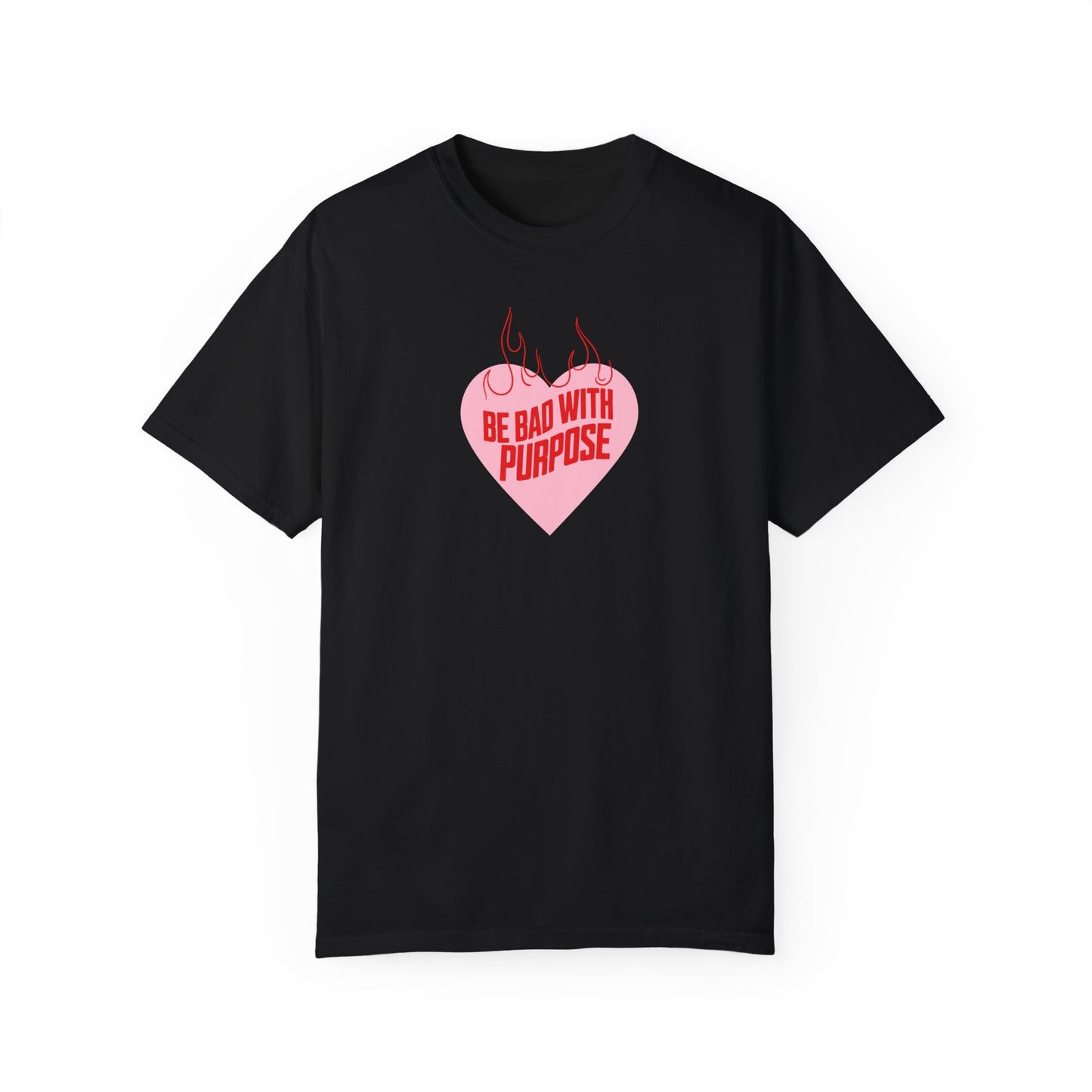 Be Bad With Purpose Tshirt
