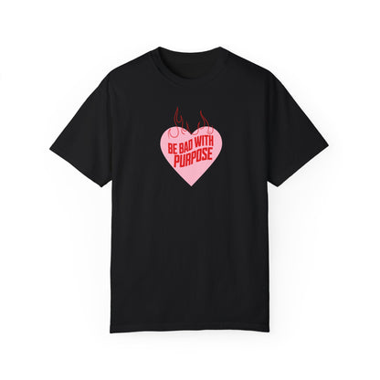 Be Bad With Purpose Tshirt