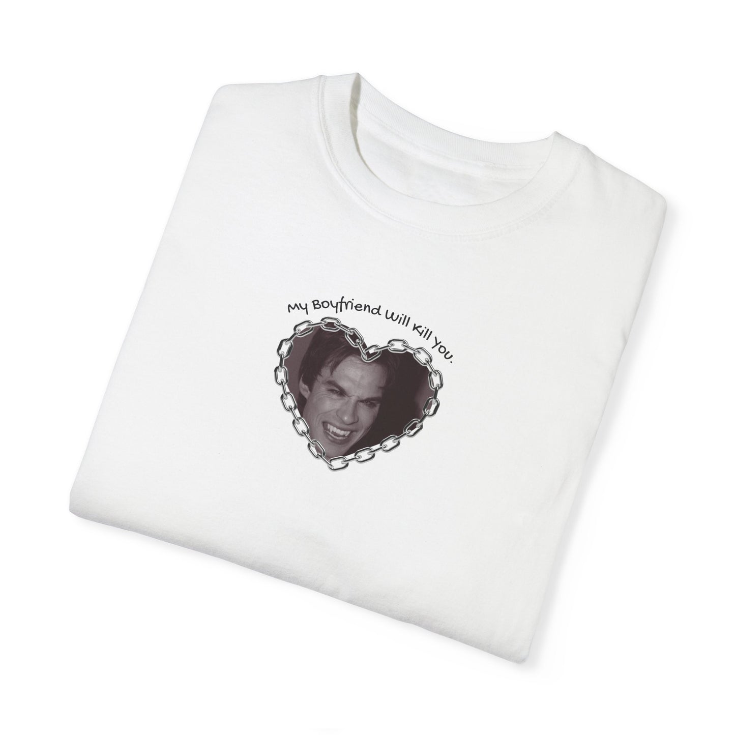 My Boyfriend Will Kill You Tshirt