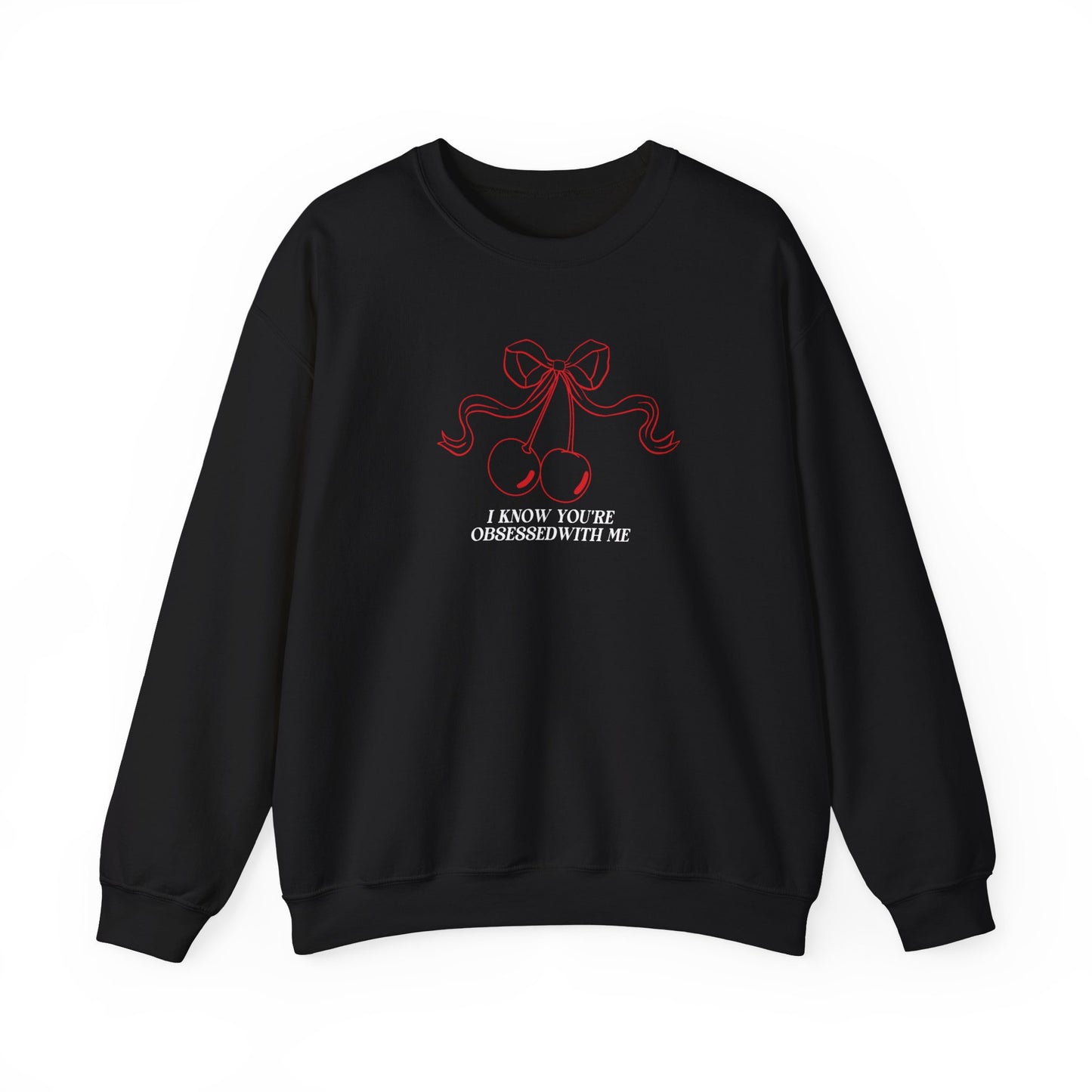 I know you're obsessed with me crewneck