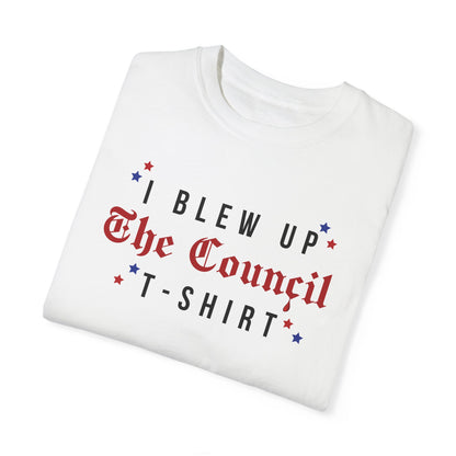 I blew up The Council Tshirt