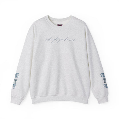 I thought you Knew Crewneck