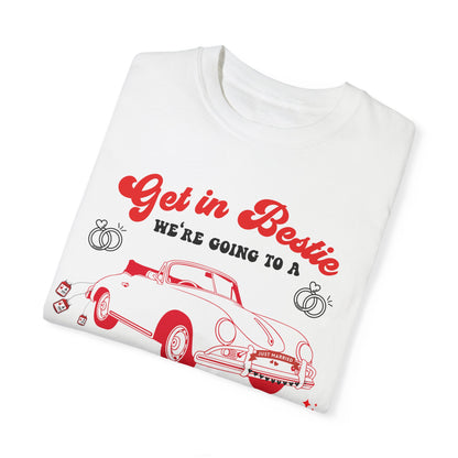 Get in Bestie we're going to A June Wedding Tshirt