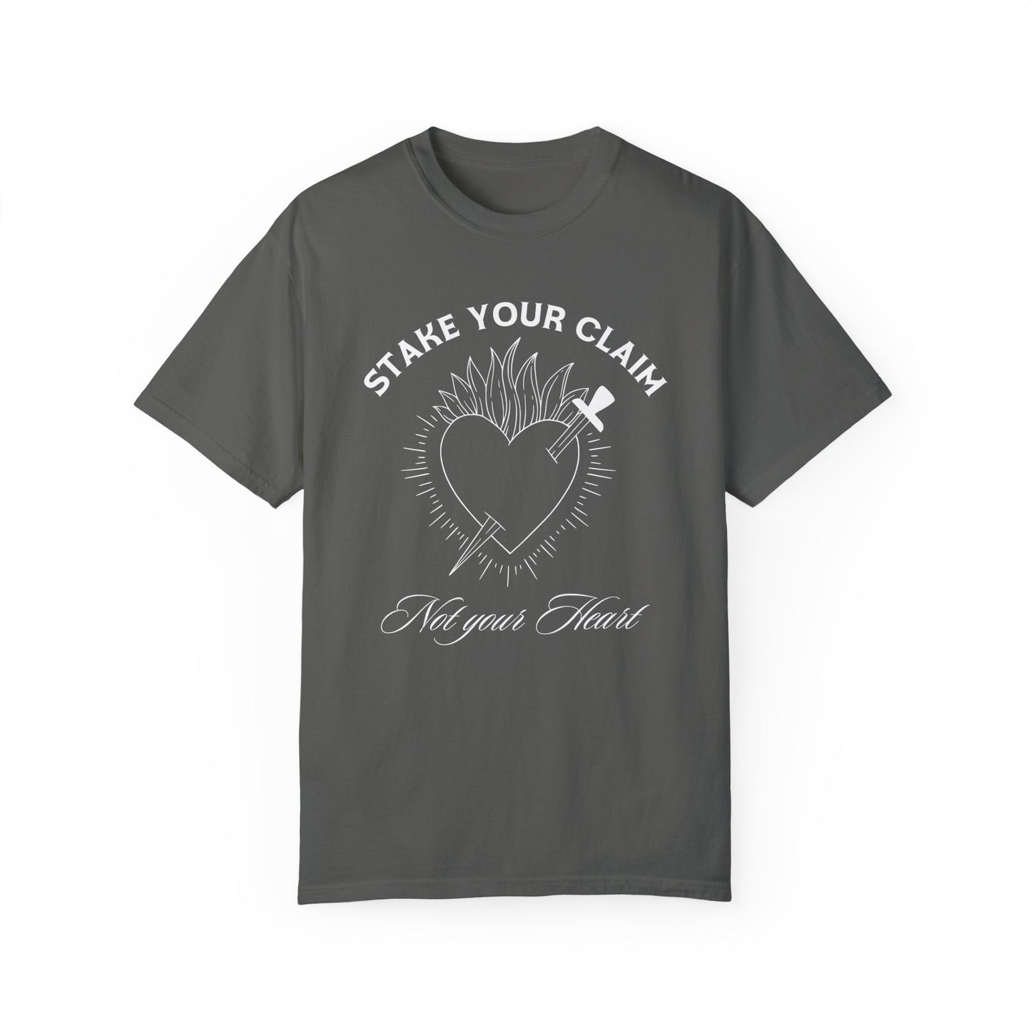 Stake your Claim Not Your Heart Tshirt