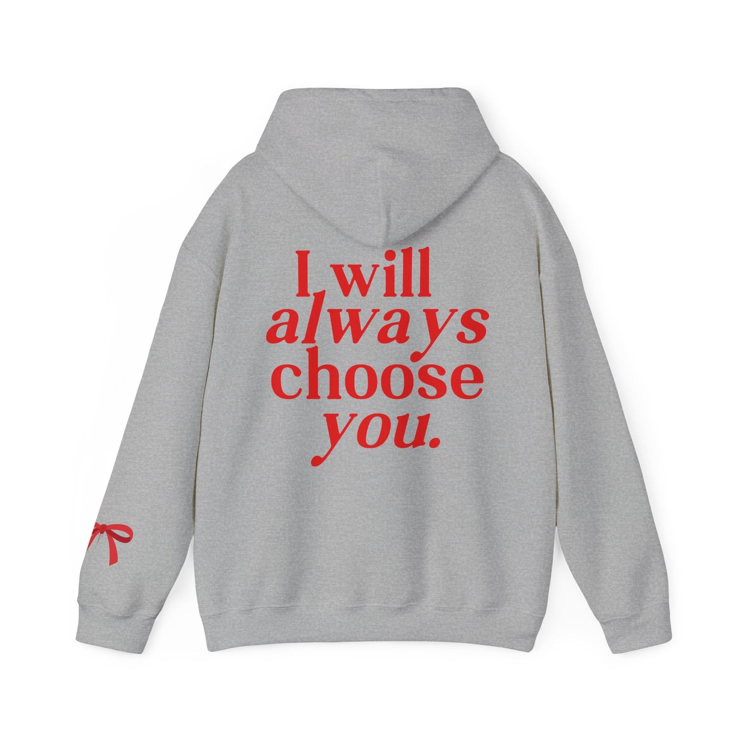 I will Always choose you Hoodie