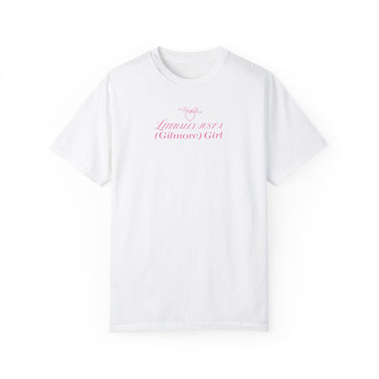 Literally Just a Gilmore Girl Tshirt