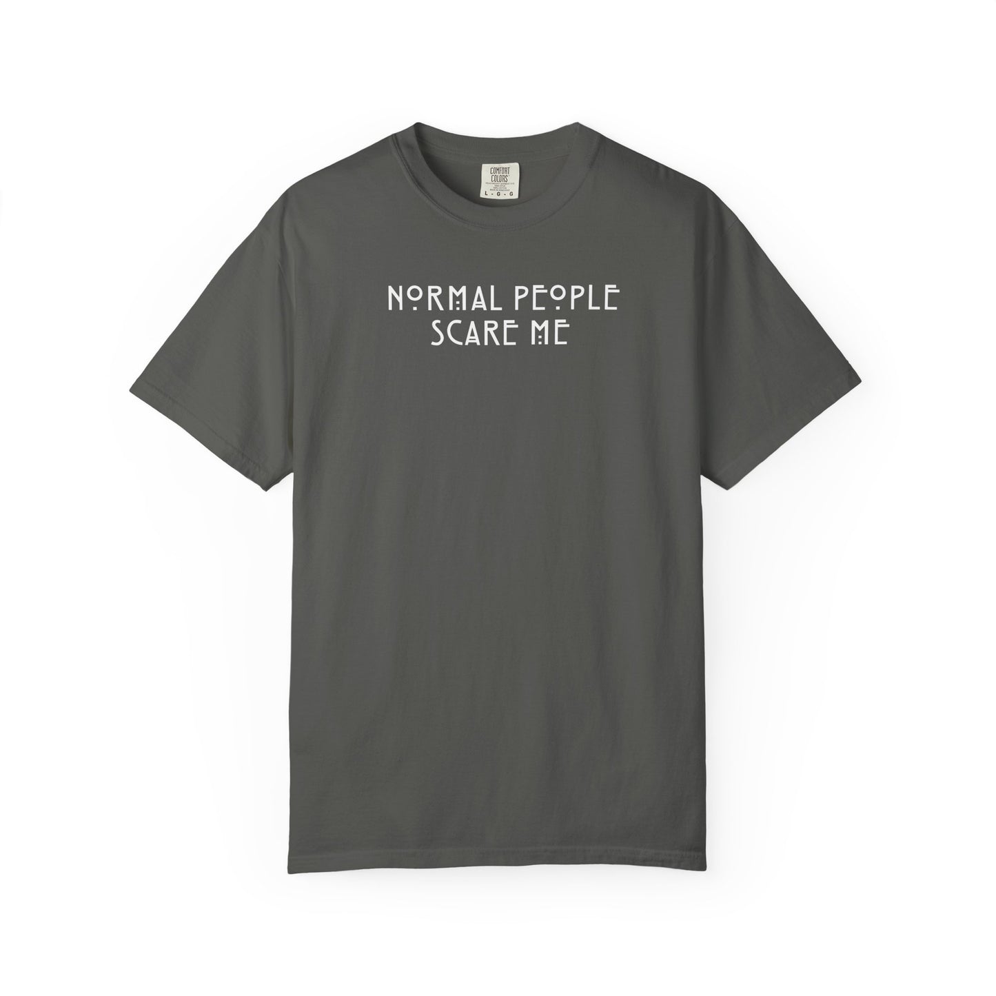 Normal People Scare Me Tshirt