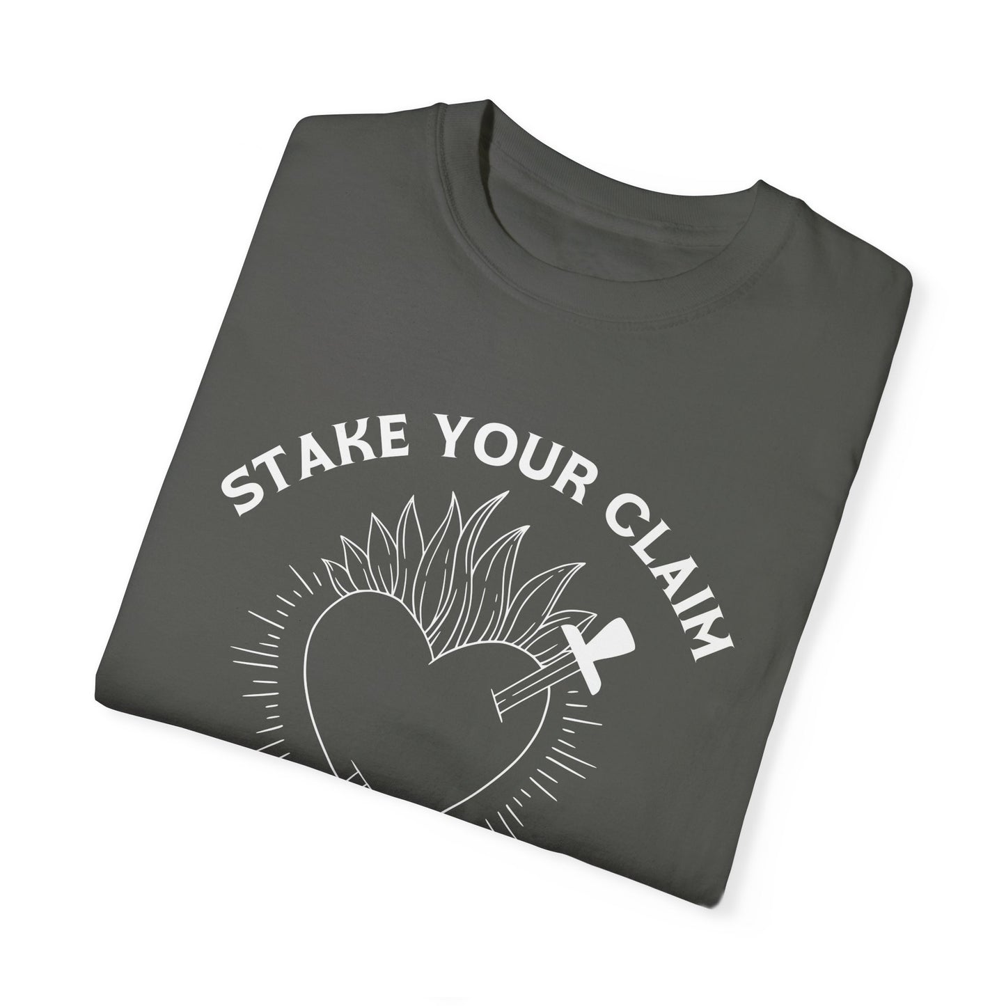 Stake your Claim Not Your Heart Tshirt