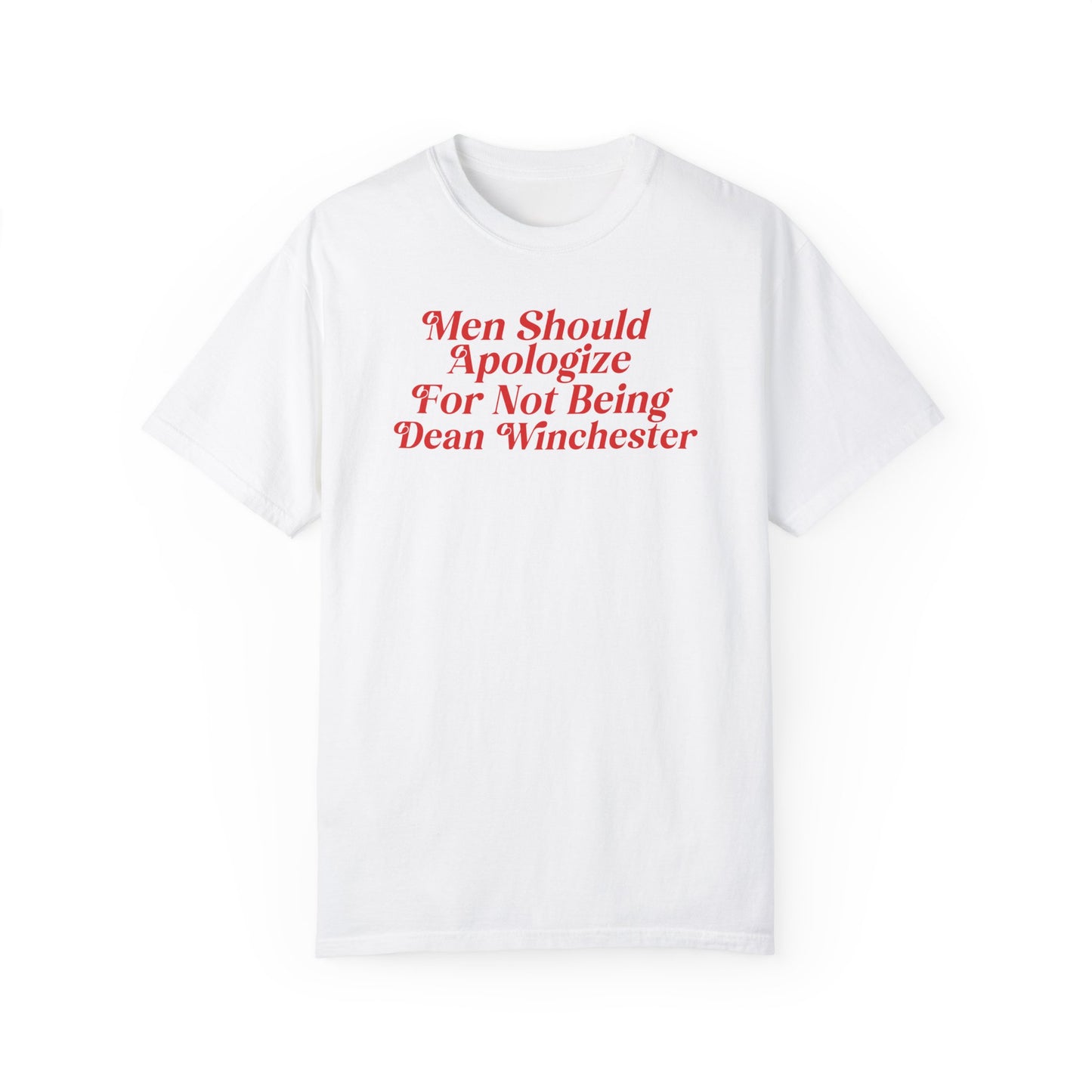 Men Should Apologize For Not Being Dean Tshirt