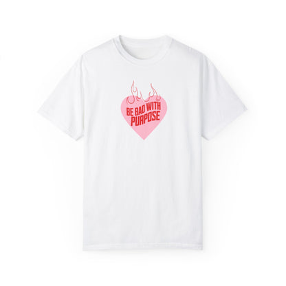 Be Bad With Purpose Tshirt