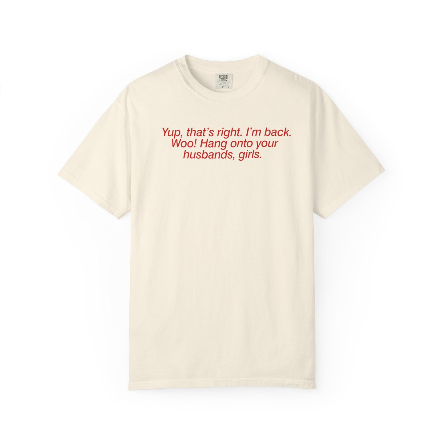 Hang On To Your Husbands Tee