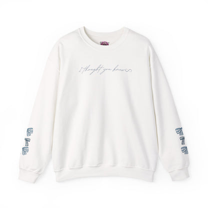 I thought you Knew Crewneck