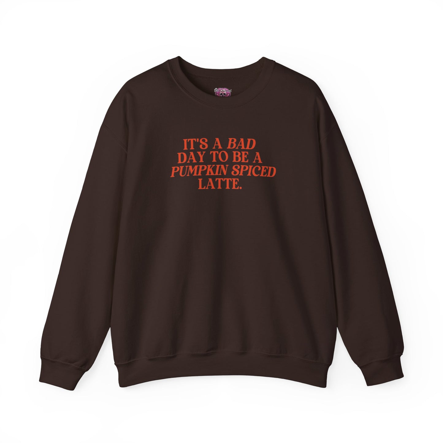It's a Bad Day To Be A PSL Crewneck