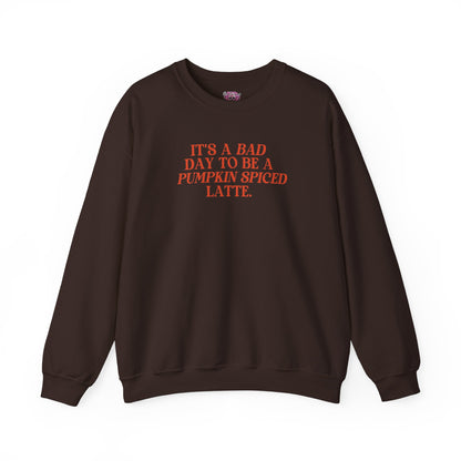 It's a Bad Day To Be A PSL Crewneck