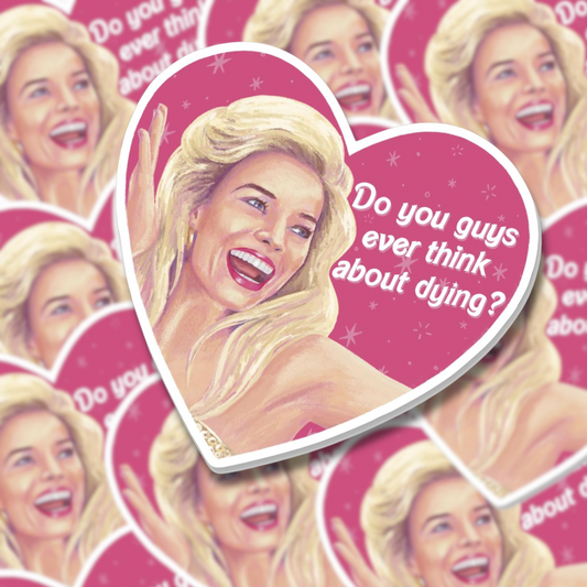 "Do you guys ever think about dying" Sticker (glitter)
