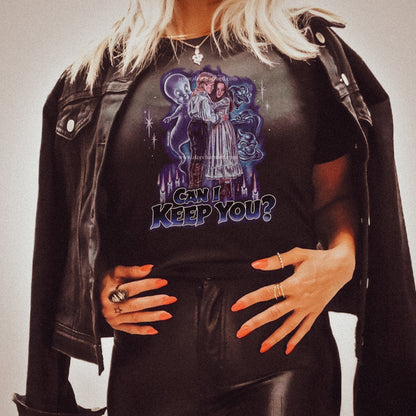 Can I Keep You Tshirt