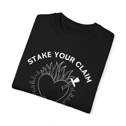 Stake your Claim Not Your Heart Tshirt
