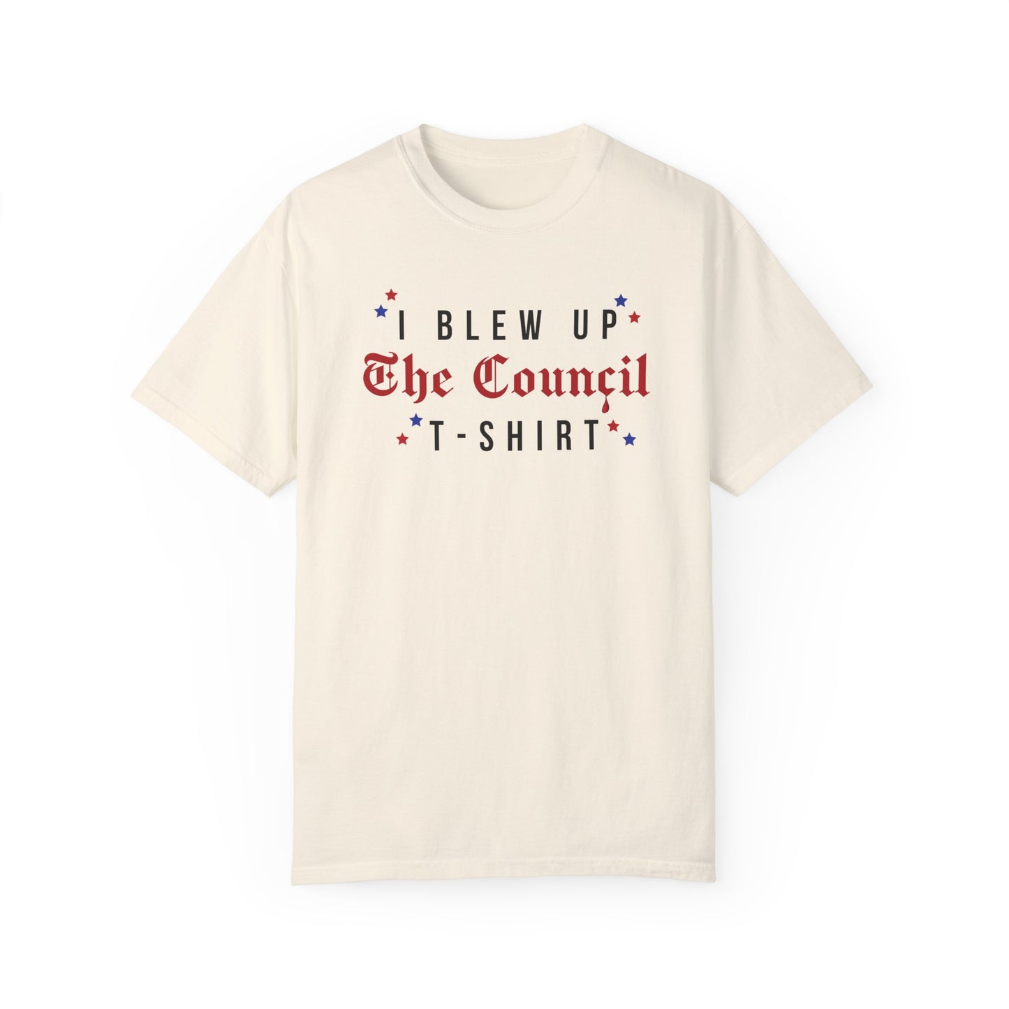 I blew up The Council Tshirt