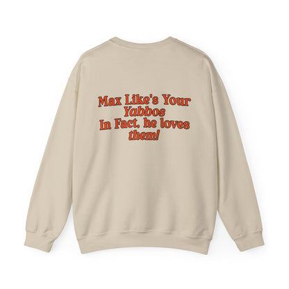 Max Likes Your Yabbos Crewneck