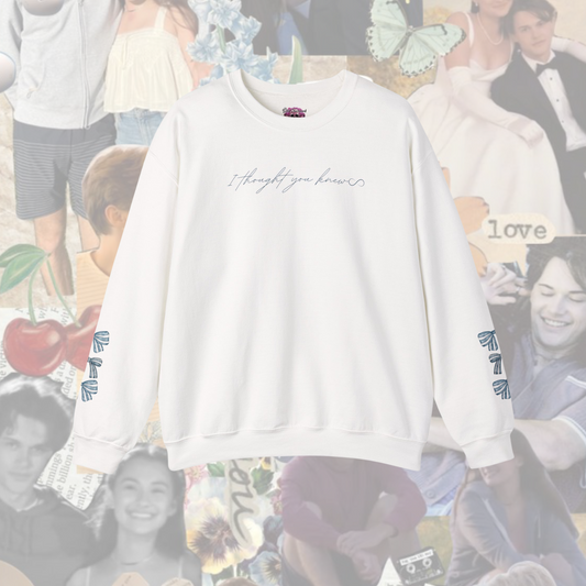 I thought you Knew Crewneck