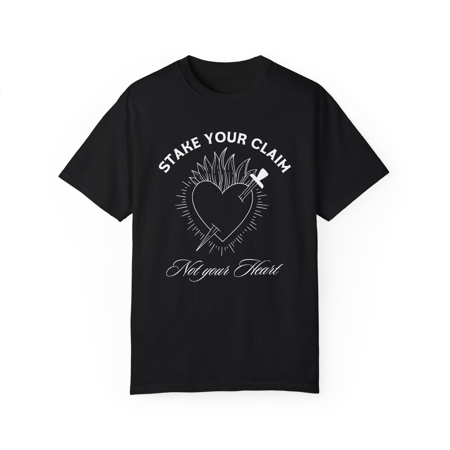 Stake your Claim Not Your Heart Tshirt