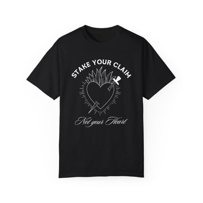 Stake your Claim Not Your Heart Tshirt