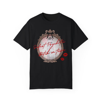 Safest Psychotic B*tch Shirt