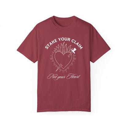 Stake your Claim Not Your Heart Tshirt