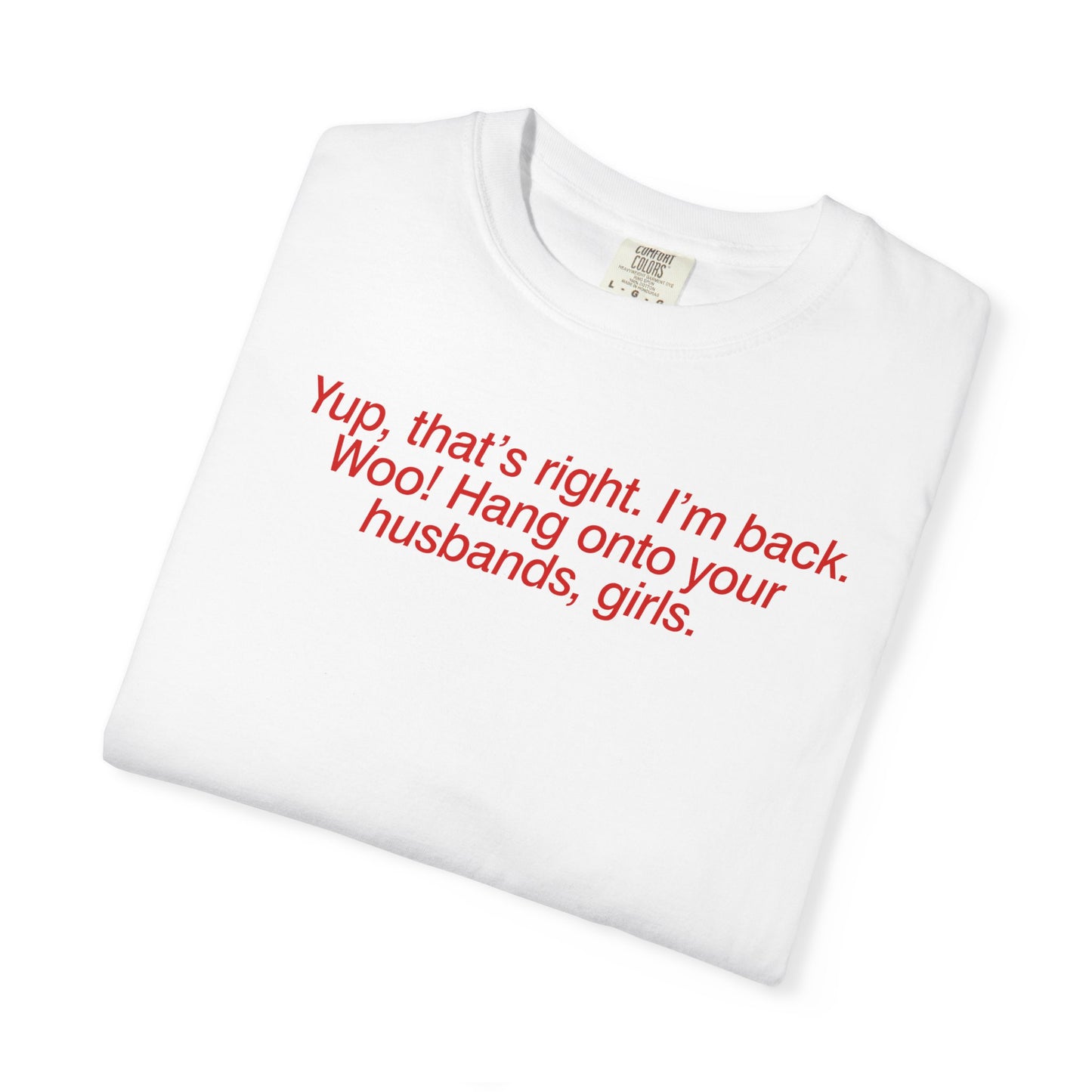 Hang On To Your Husbands Tee
