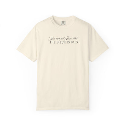 The Bitch is Back Tshirt