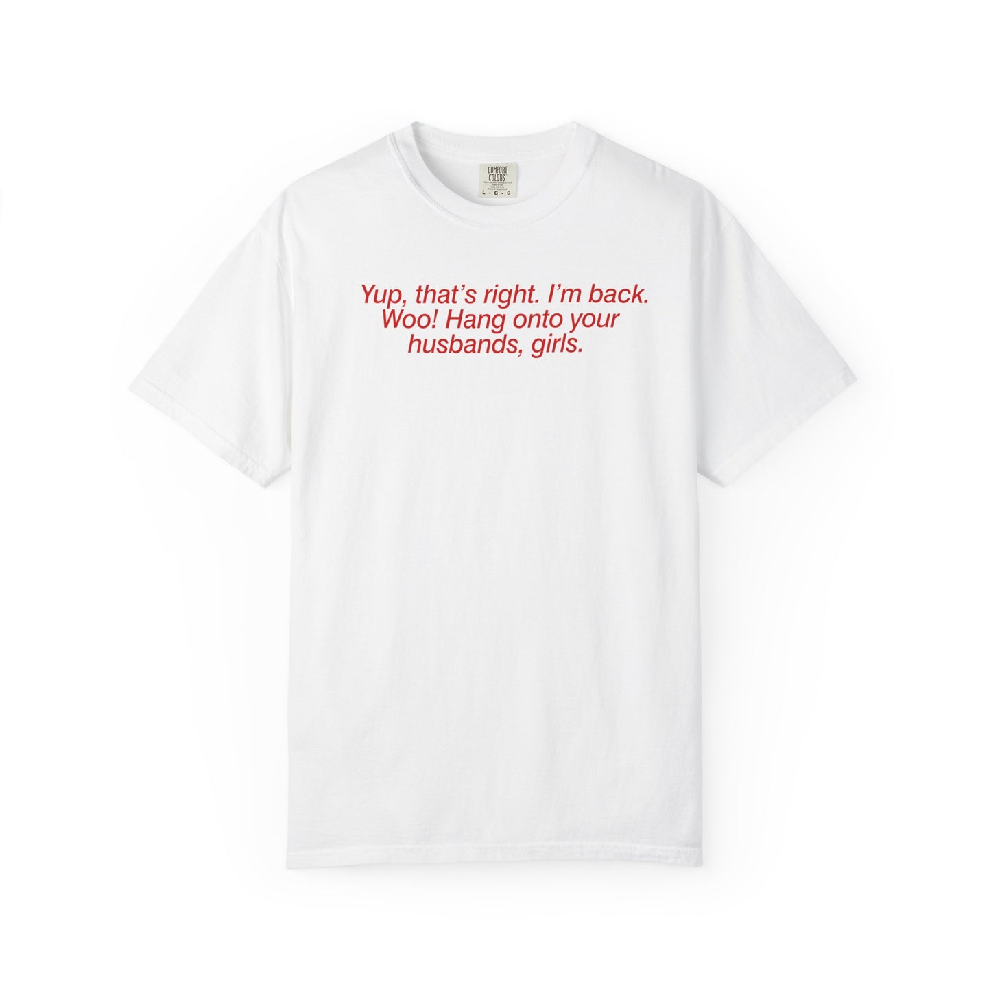 Hang On To Your Husbands Tee