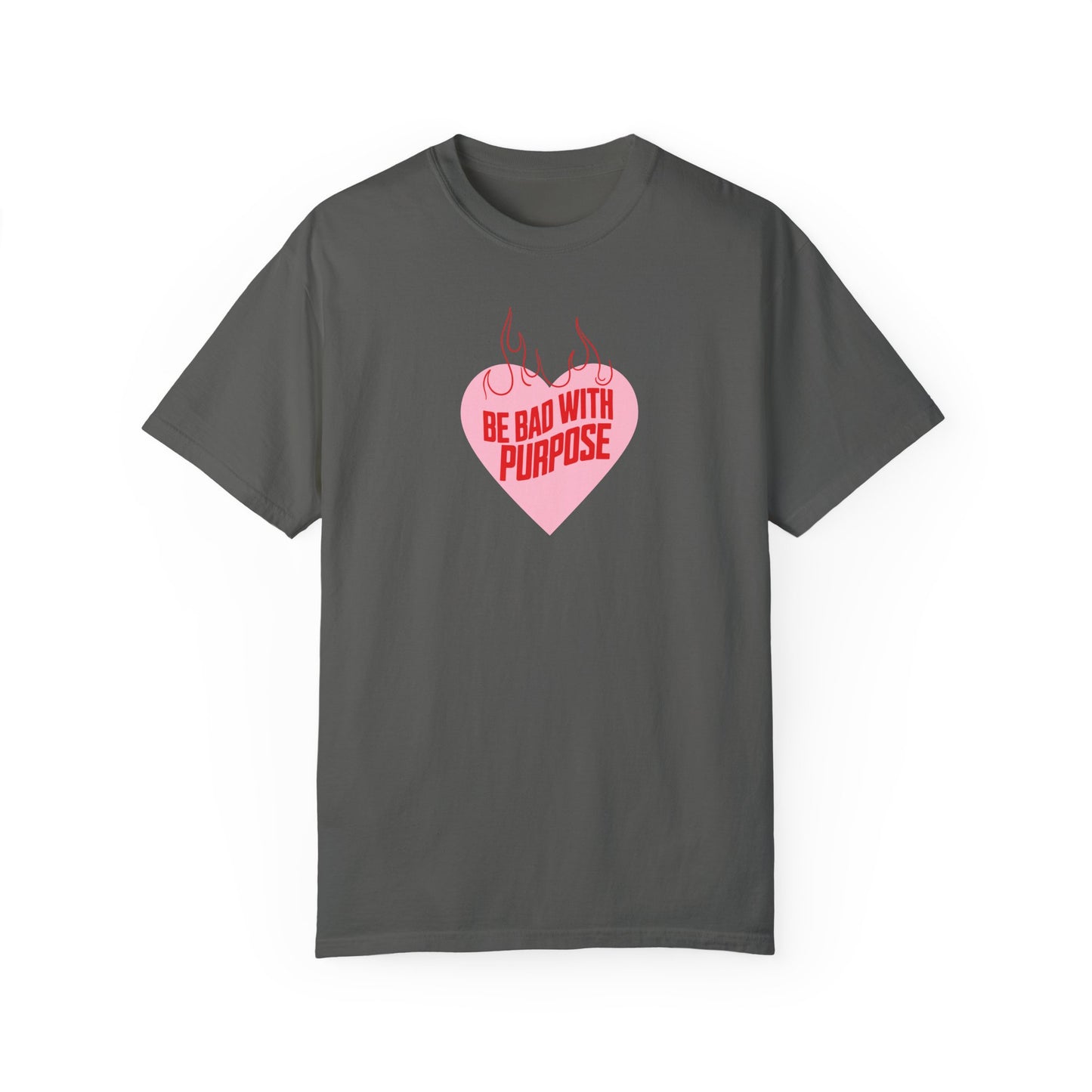 Be Bad With Purpose Tshirt