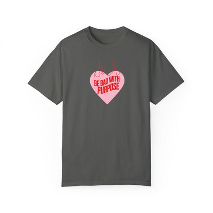 Be Bad With Purpose Tshirt