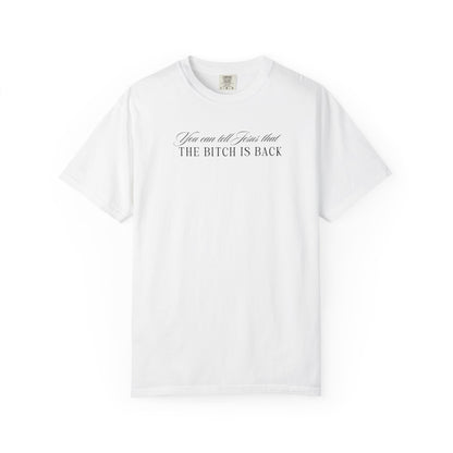 The Bitch is Back Tshirt