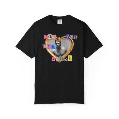 Now You Can Blush Tshirt