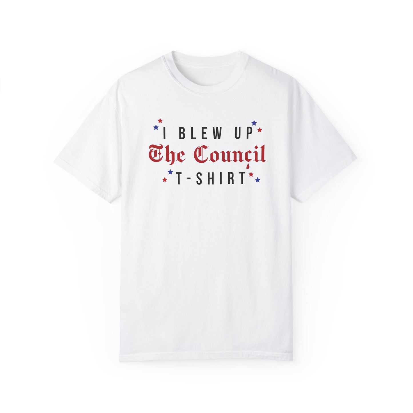 I blew up The Council Tshirt