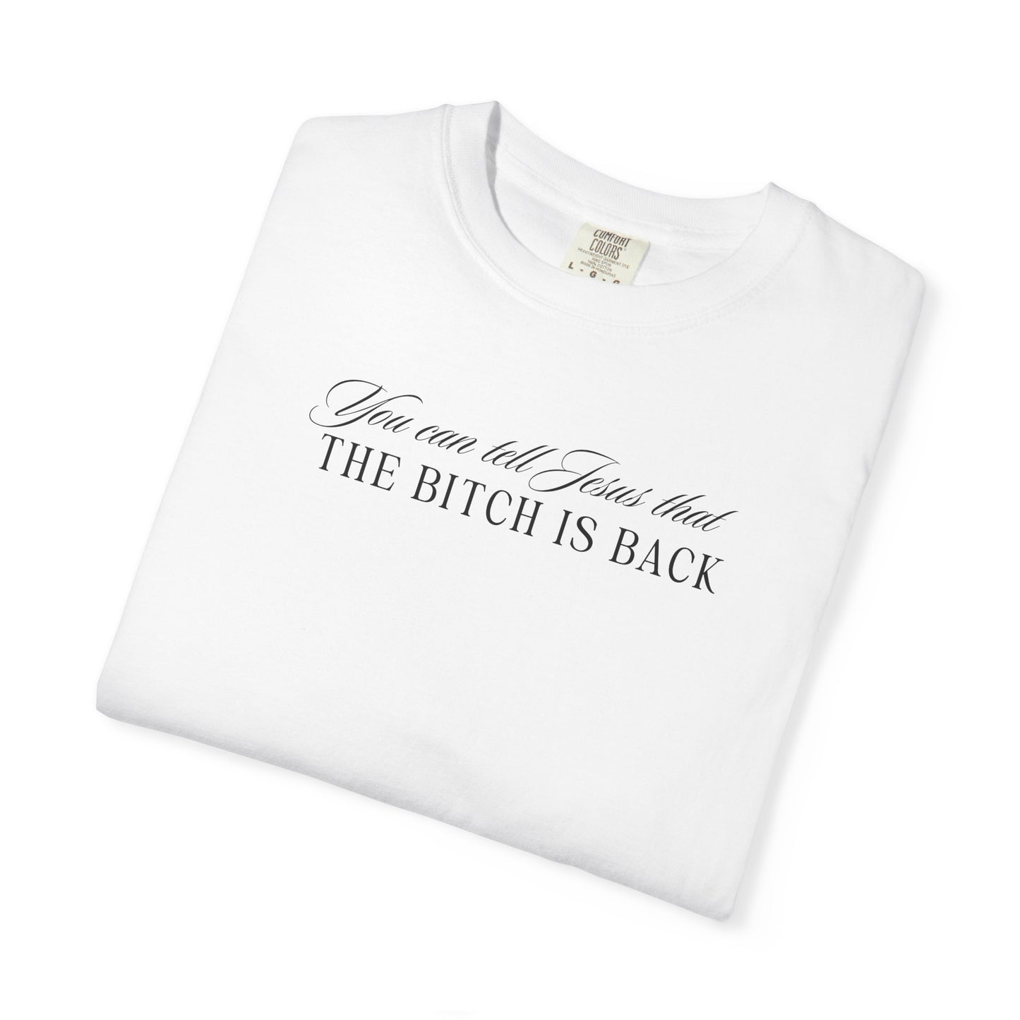 The Bitch is Back Tshirt