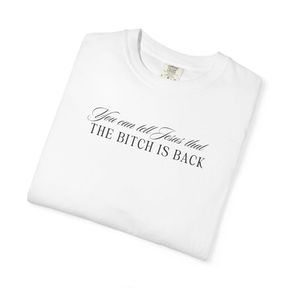 The Bitch is Back Tshirt