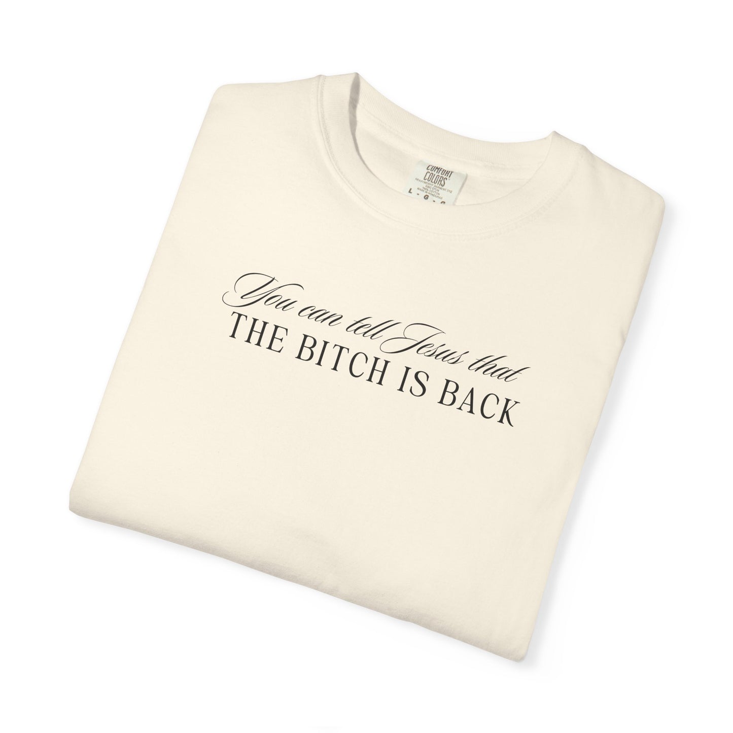 The Bitch is Back Tshirt