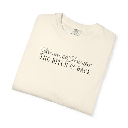 The Bitch is Back Tshirt