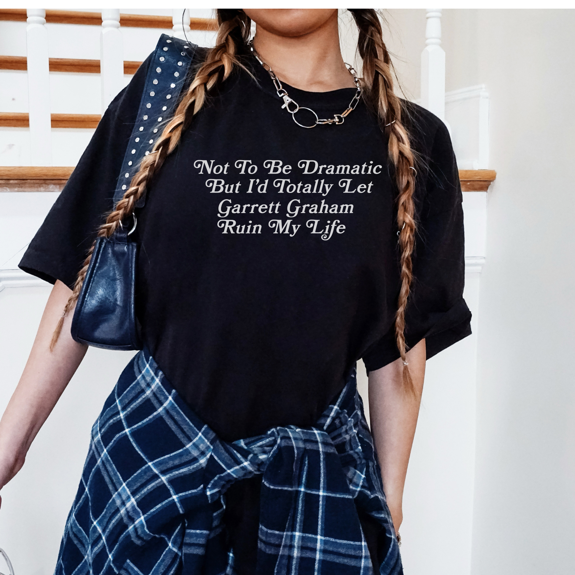 Not To Be Dramatic *Garrett* Tshirt