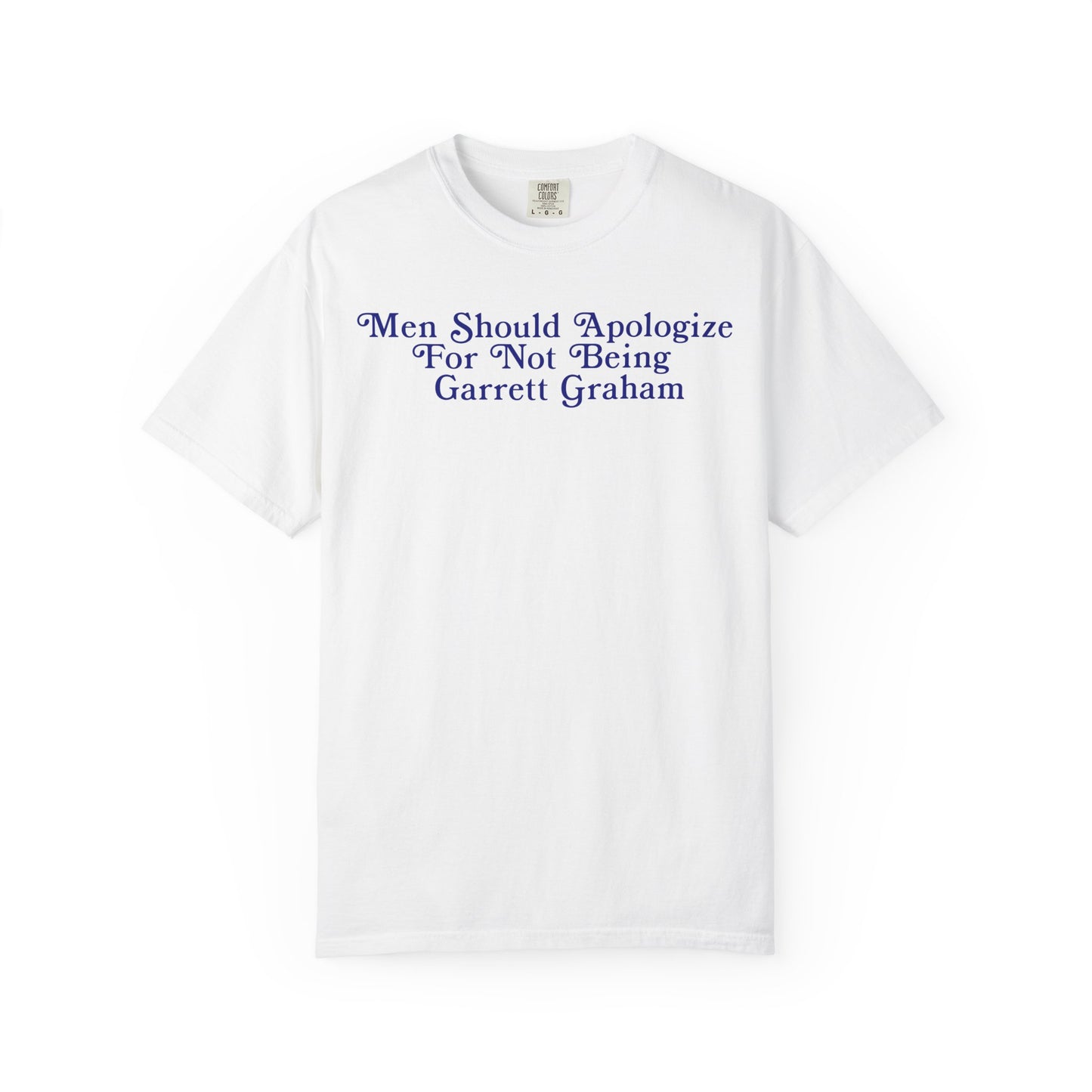 Men Should Apologize *Garrett* Tshirt