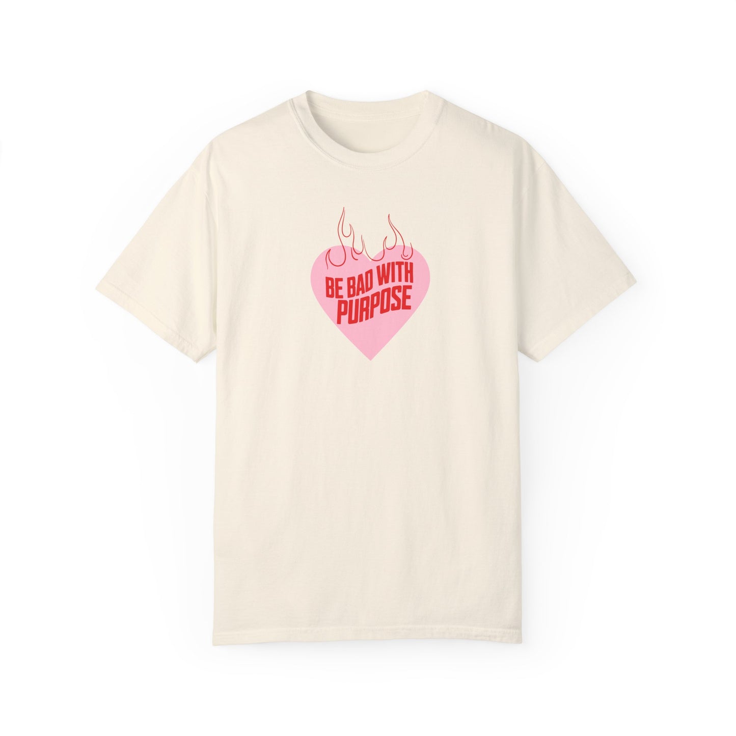 Be Bad With Purpose Tshirt