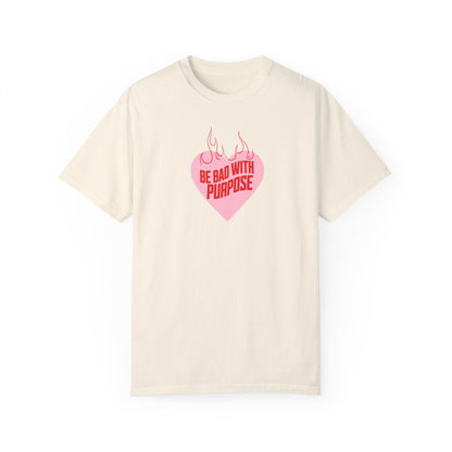 Be Bad With Purpose Tshirt