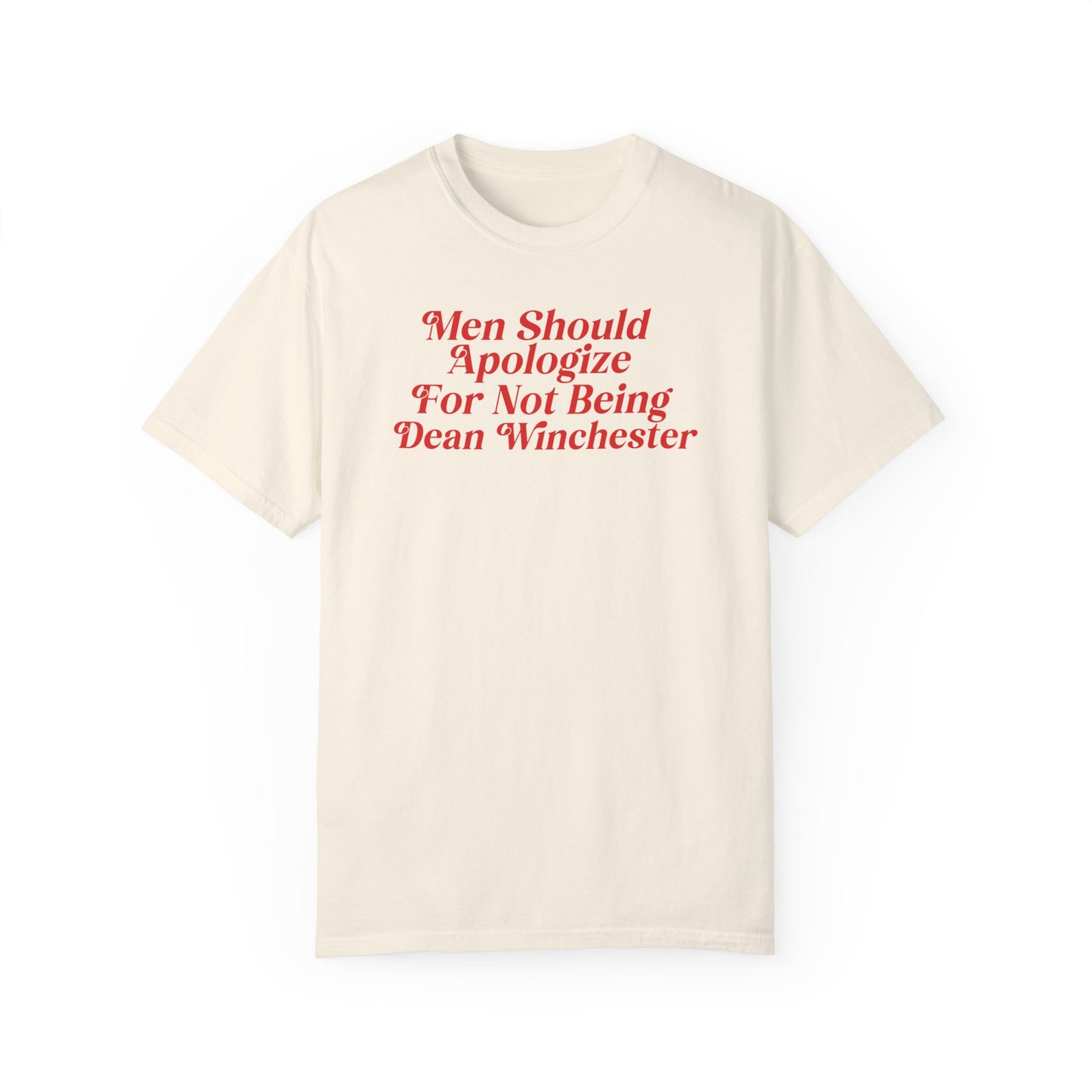 Men Should Apologize For Not Being Dean Tshirt