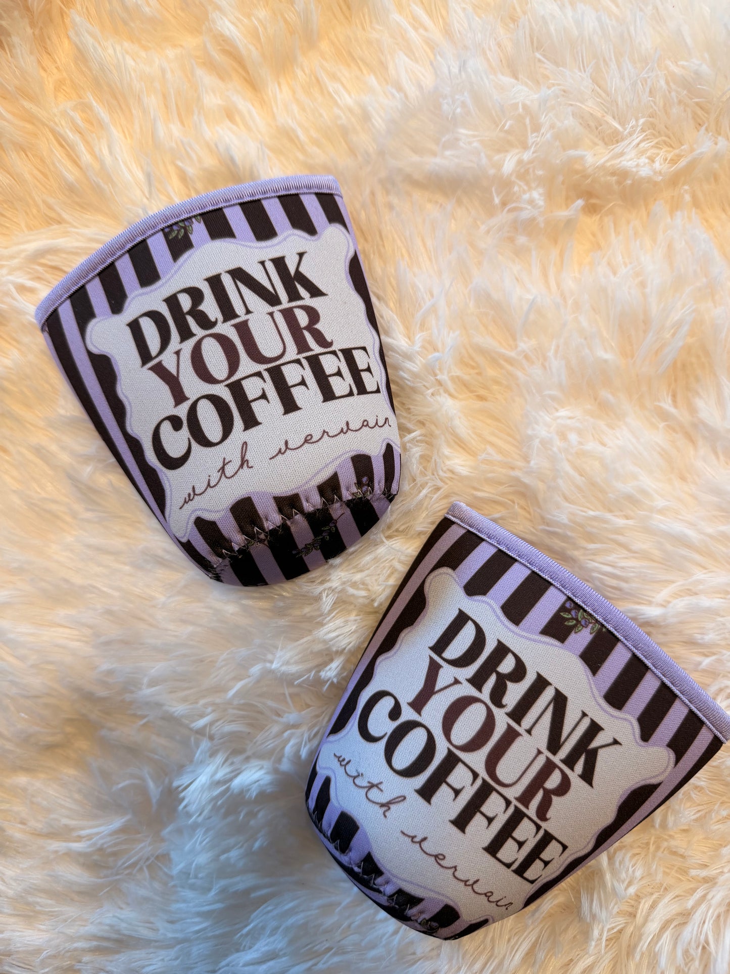 Drink Your Coffee W/ Vervain Sleeve